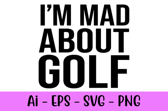I'm Mad About Golf: A Creative Design for Lovers of the Game