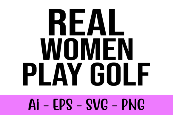 Real Women Play Golf: A Celebration of the Game